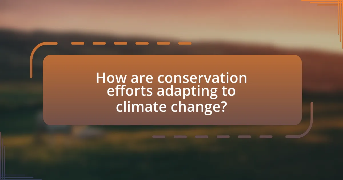 How are conservation efforts adapting to climate change?