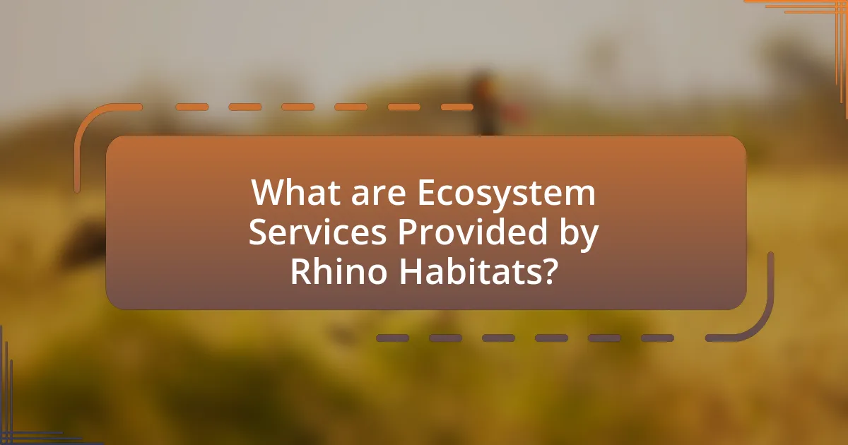What are Ecosystem Services Provided by Rhino Habitats?