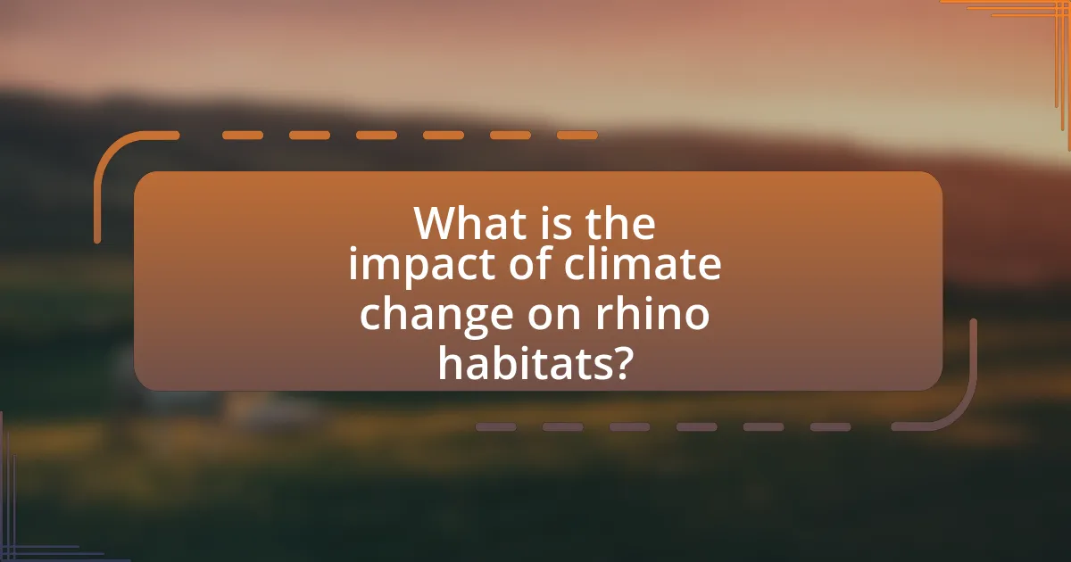 What is the impact of climate change on rhino habitats?