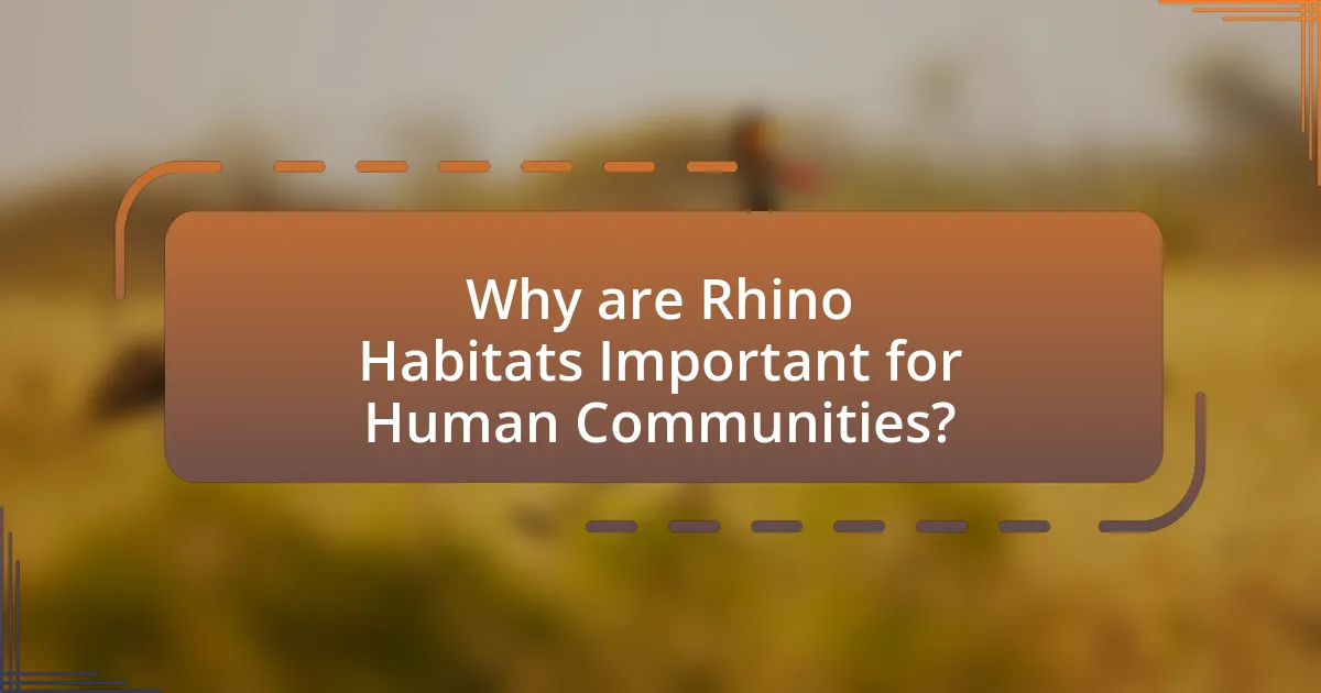 Why are Rhino Habitats Important for Human Communities?